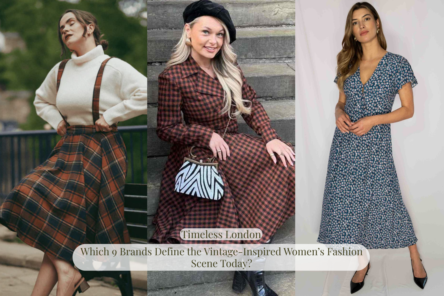 Brands Define the Vintage-Inspired Women's Fashion Scene Today Timeless London Brands Define the Vintage-Inspired Women's Fashion Scene Today Timeless London